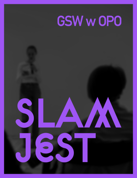 banerek informacyjny z napisem slam jest, gsw w opo, w tle rozmyte zdjęcie widowni