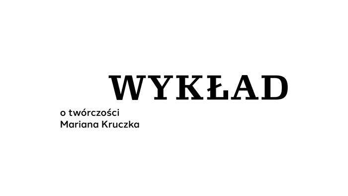 banerek z napisem: wykład o twórczości Mariana Kruczka, białe tło, czarne litery. 