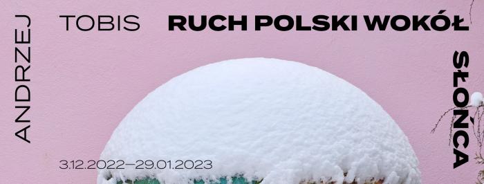 kula śniegu, napis ruch polski wokół słońca, andrzej tobis